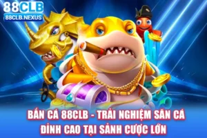 Bắn cá 88CLB