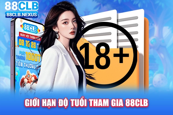 Giới hạn độ tuổi tham gia tại chơi có trách nhiệm 88CLB