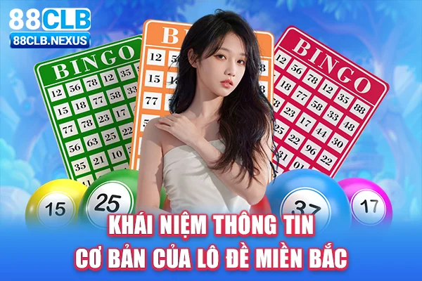 Khái niệm thông tin cơ bản của lô đề miền Bắc