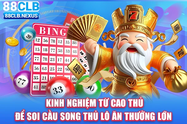 Cách thức soi cầu song thủ dựa theo bạc nhớ