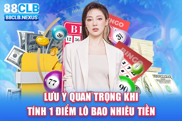 Lưu ý quan trọng khi tính 1 điểm lô khi chơi