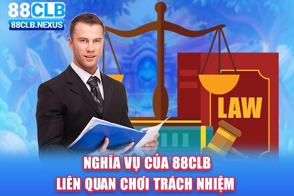 Nghĩa vụ của 88CLB liên quan chơi trách nhiệm