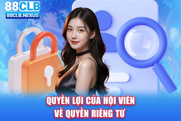 Quyền lợi của hội viên về quyền riêng tư