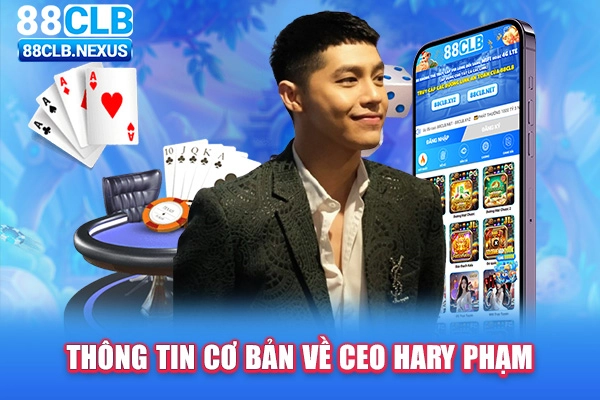 Thông tin cơ bản về CEO Hary Phạm