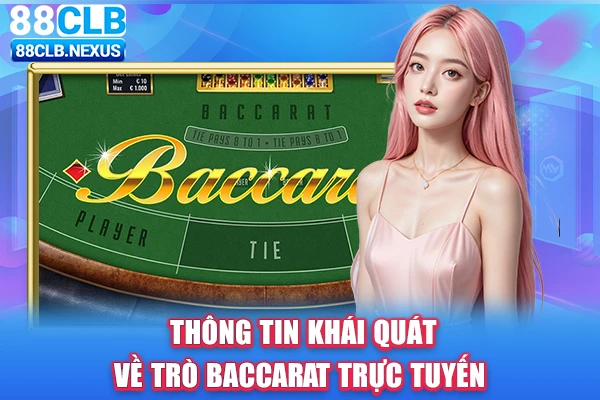 Thông tin khái quát về trò Baccarat trực tuyến