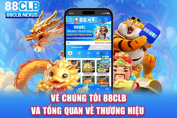 Về chúng tôi 88CLB và tổng quan về thương hiệu