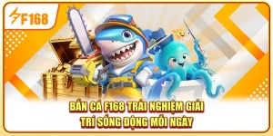 Bắn Cá F168 - Trải Nghiệm Giải Trí Sống Động Mỗi Ngày