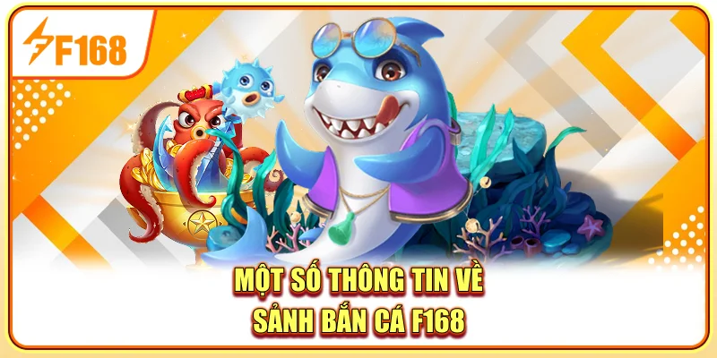 Một số thông tin về sảnh bắn cá F168