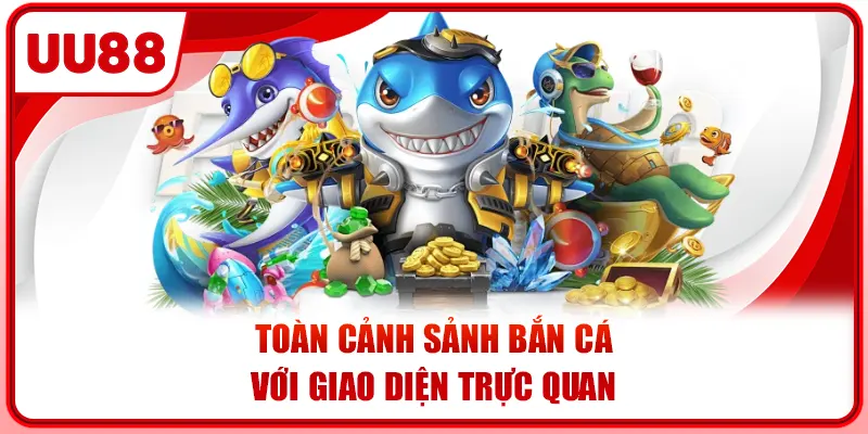 Toàn cảnh sảnh bắn cá với giao diện trực quan