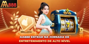 AA888 - Entrar Na Jornada De Entretenimento De Alto Nível