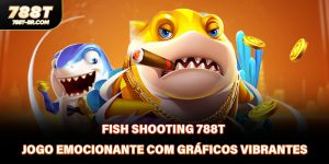 Fish Shooting 788T - Jogo Emocionante Com Gráficos Vibrantes
